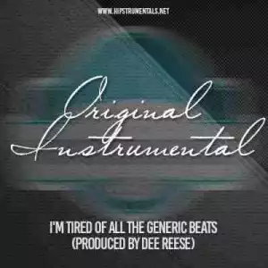 Instrumental: Dee Reese - Im Tired Of All The Generic Beats